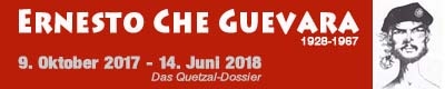 Ernesto Che Guevara – Das QUETZAL-Dossier (Oktober 2017 – Juni 2018)