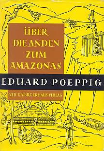 Eduard Poeppig: Über die Anden zum Amazonas