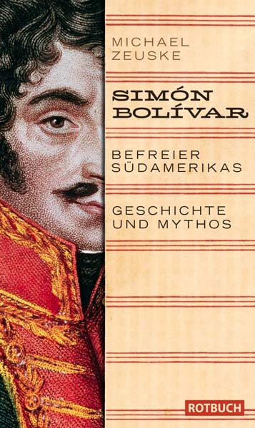 Zeuske, Michael: Simón Bolívar – Geschichte und Ambivalenz eines Mythos